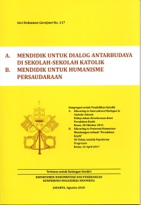Seri Dokumen Gerejawi No. 117 : (A) Mendidik Untuk Dialog Antarbudaya Di Sekolah-Sekolah Katolik,  (B) Mendidik Untuk Humanisme Persaudaraan