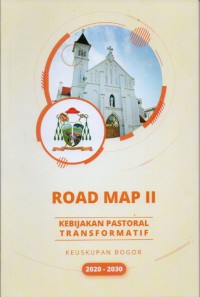 Road Map II : Kebijakan Pastoral Transformatif Keuskupan Bogor 2020 - 2030