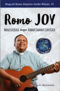 Romo JOY : Manusia Biasa dengan Rahmat Imamat Luar Biasa